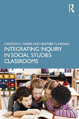 Integrating Inquiry in Social Studies Classrooms by Carolyn Weber