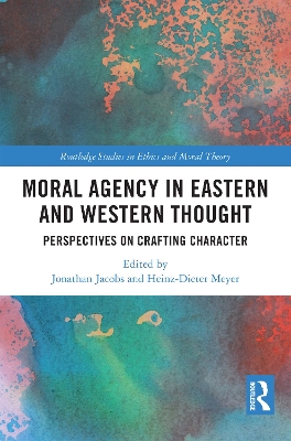 Moral Agency in Eastern and Western Thought: Perspectives on Crafting Character book