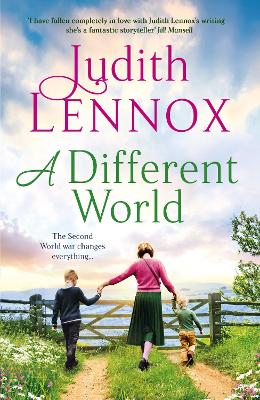 A Different World: A breathtaking novel exploring the highs and lows of family life during the Second World War and beyond by Judith Lennox