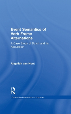 Event Semantics of Verb Frame Alternations: A Case Study of Dutch and Its Acquisition by Angeliek Van Hout