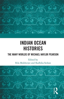 Indian Ocean Histories: The Many Worlds of Michael Naylor Pearson book