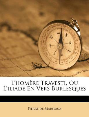 L'Hom�re Travesti, Ou l'Iliade En Vers Burlesques book