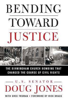 Bending Toward Justice: The Birmingham Church Bombing That Changed the Course of Civil Rights book