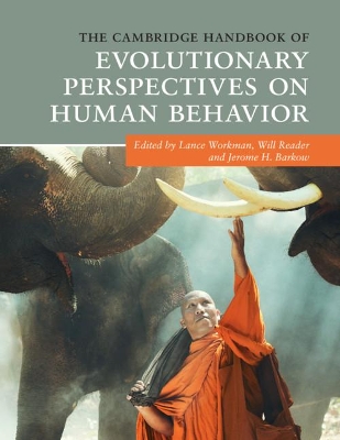 The Cambridge Handbook of Evolutionary Perspectives on Human Behavior by Lance Workman