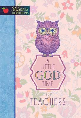 365 Daily Devotions: Little God Time for Teachers book