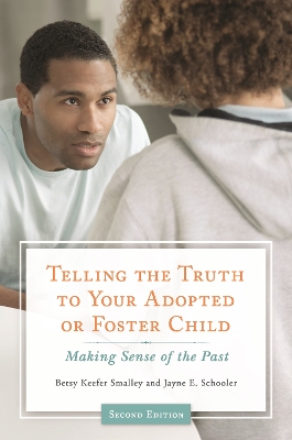 Telling the Truth to Your Adopted or Foster Child by Betsy Keefer Smalley