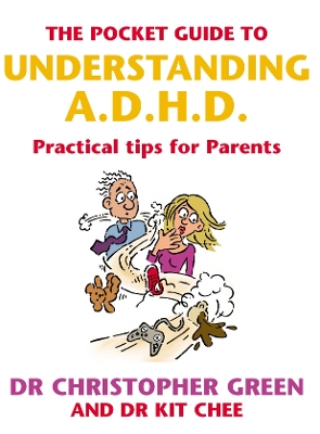 The The Pocket Guide To Understanding A.D.H.D.: Practical Tips for Parents by Dr Christopher Green