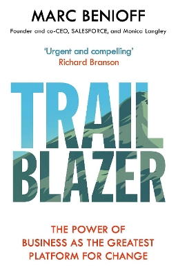 Trailblazer: The Power of Business as the Greatest Platform for Change by Marc Benioff