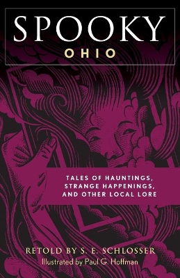 Spooky Ohio: Tales Of Hauntings, Strange Happenings, And Other Local Lore book