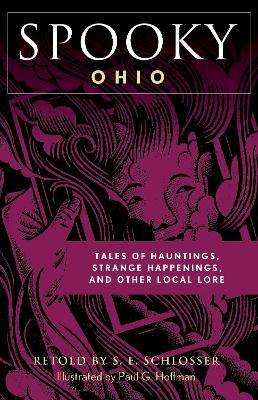 Spooky Ohio: Tales Of Hauntings, Strange Happenings, And Other Local Lore book