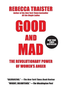 Good and Mad: The Revolutionary Power of Women's Anger by Rebecca Traister