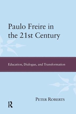 Paulo Freire in the 21st Century by Peter Roberts