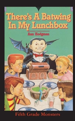 There's A Batwing In My Lunchbox: What Do Vampires Eat for Thanksgiving? book