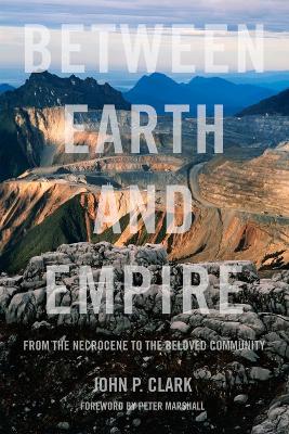 Between Earth And Empire: From the Necrocene to the Beloved Community book