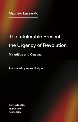 The Intolerable Present, the Urgency of Revolution: Minorities and Classes book