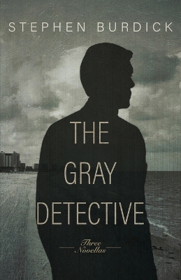 The Gray Detective: Three Crime Novellas book
