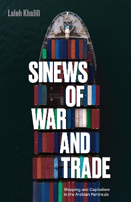 Sinews of War and Trade: Shipping and Capitalism in the Arabian Peninsula book