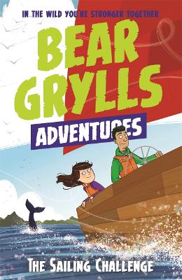 A Bear Grylls Adventure 12: The Sailing Challenge book
