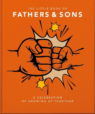 The Little Book of Fathers & Sons: A Celebration of Growing Up Together book