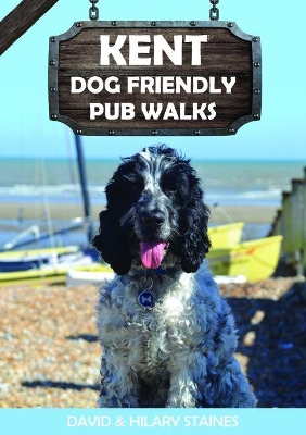 Kent Dog Friendly Pub Walks: 20 Dog Walks: 2019 book