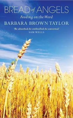 Bread of Angels: Feeding on the Word by Barbara Brown Taylor