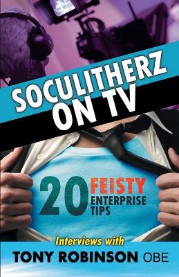Soculitherz on TV - 20 Feisty Enterprise Tips book