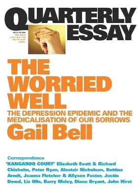 Worried Well: The Depression Epidemic and Medicalisation ofOur Sorrows: Quarterly Essay 18 book