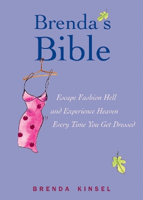 Brenda's Bible: Escape Fashion Hell and Experience Heaven Every Time You Get Dressed book