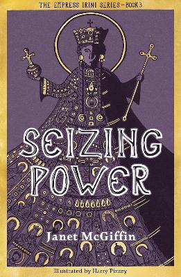 Seizing Power: The Empress Irini Series, Volume 3 book