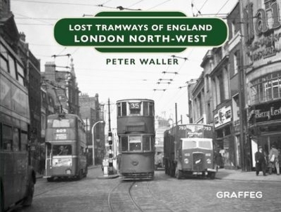 Lost Tramways of England: London North West book