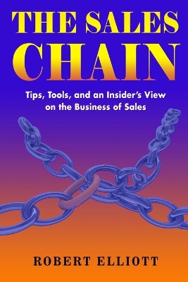 The Sales Chain: Tips, Tools, and an insider's view on the business of sales book