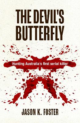 The Devil's Butterfly: Hunting Australia's first serial killer book