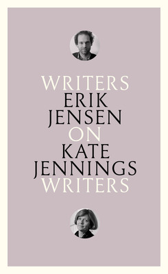 On Kate Jennings: Writers on Writers by Erik Jensen