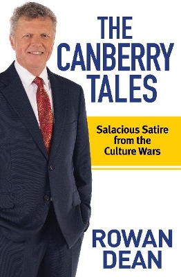 The Canberry Tales: Salacious Satire from the Culture Wars by Rowan Dean