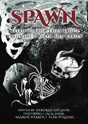 Spawn: Weird Horror Tales about Pregnancy, Birth and Babies book