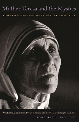 Mother Teresa and the Mystics by Brian Kolodiejchuk