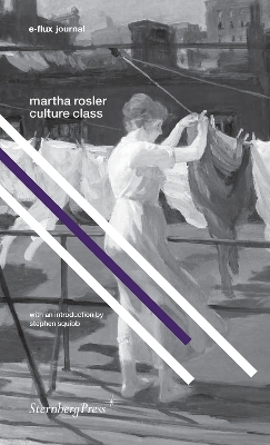 Martha Rosler - Culture Class. E-Flux Journal book