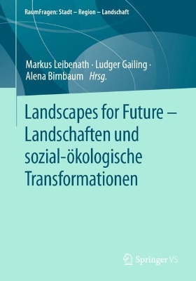 Landscapes for Future – Landschaften und sozial-ökologische Transformationen book