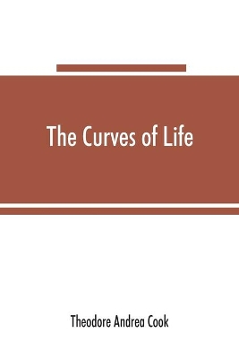 The The curves of life; being an account of spiral formations and their application to growth in nature, to science and to art; with special reference to the manuscripts of Leonardo da Vinci by Theodore Andrea Cook