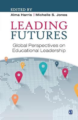 Leading Futures: Global Perspectives on Educational Leadership by Alma Harris