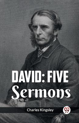 David: Five Sermons by Charles Kingsley