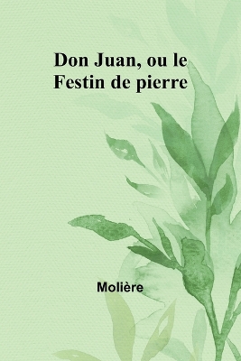 Don Juan, ou le Festin de pierre by Molière