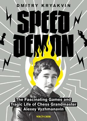 Speed Demon: The Fascinating Games and Tragic Life of Alexey Vyzhmanavin book