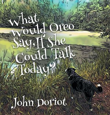 What Would Oreo Say, If She Could Talk Today? book