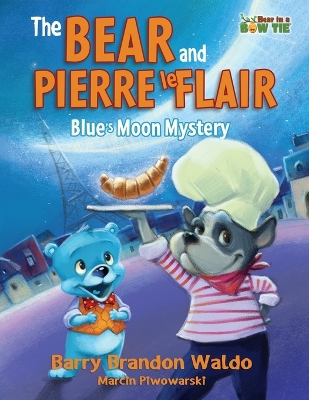 The BEAR and PIERRE le FLAIR: Blue's Moon Mystery by Barry Brandon Waldo