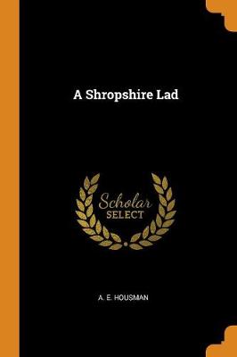 A Shropshire Lad by A. E. Housman