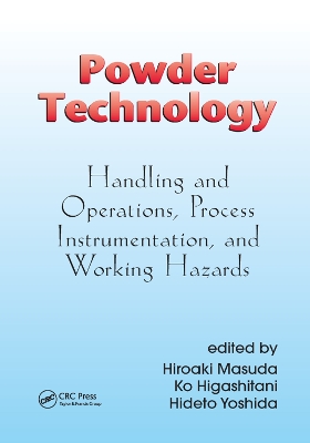 Powder Technology: Handling and Operations, Process Instrumentation, and Working Hazards by Hiroaki Masuda