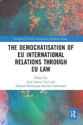 The The Democratisation of EU International Relations Through EU Law by Juan Santos Vara