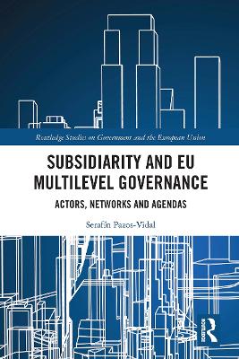 Subsidiarity and EU Multilevel Governance: Actors, Networks and Agendas book