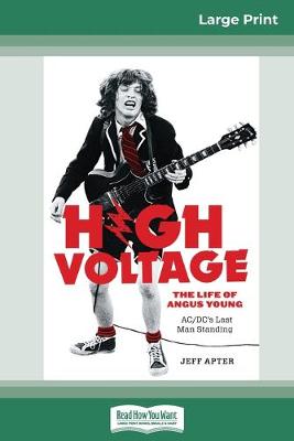 High Voltage: The Life of Angus Young - AC/DC's Last Man Standing (16pt Large Print Edition) book